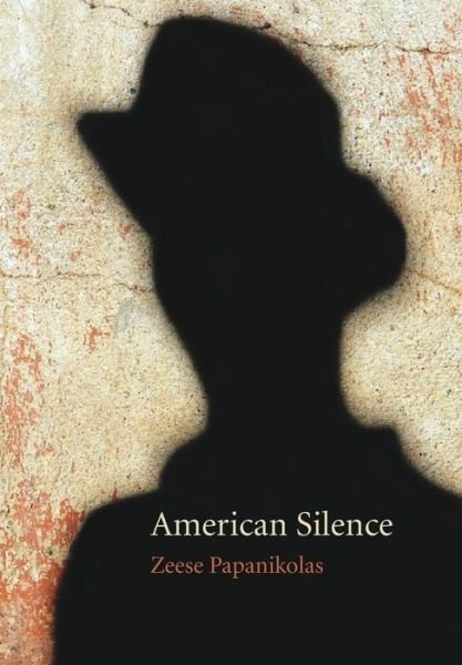 Cover for Zeese Papanikolas · American Silence (Innbunden bok) (2007)