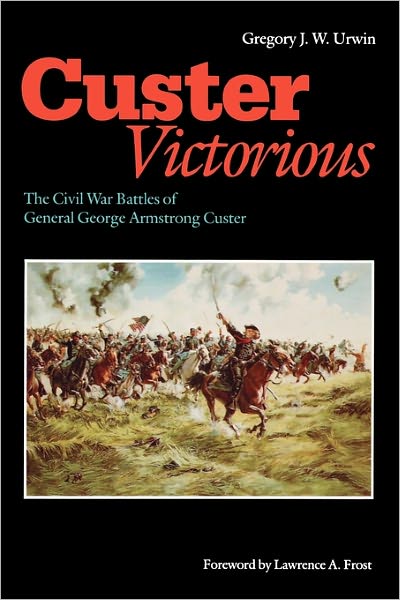 Cover for Gregory J. W. Urwin · Custer Victorious: The Civil War Battles of General George Armstrong Custer (Paperback Book) [New edition] (1990)