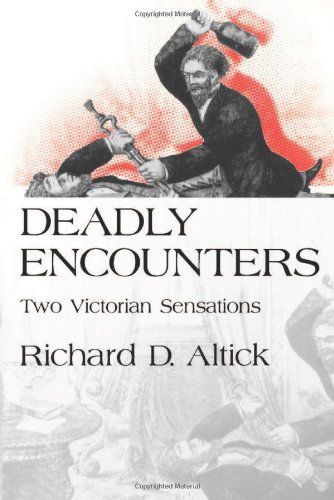 Cover for Richard D. Altick · Deadly Encounters: Two Victorian Sensations (Paperback Book) [New edition] (2000)