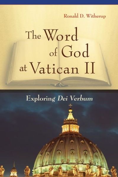 Cover for Witherup, Ronald D., Pss · The Word of God at Vatican Ii: Exploring Dei Verbum (Paperback Book) (2014)