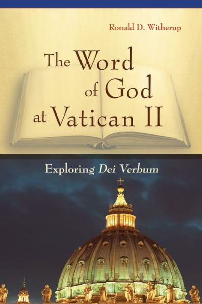 The Word of God at Vatican Ii: Exploring Dei Verbum - Witherup, Ronald D., Pss - Books - Liturgical Press - 9780814635568 - May 20, 2014