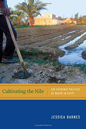 Cover for Jessica Barnes · Cultivating the Nile: The Everyday Politics of Water in Egypt - New Ecologies for the Twenty-First Century (Paperback Book) (2014)