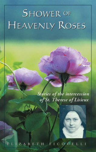 Cover for Elizabeth Ficocelli · Shower of Heavenly Roses: Stories of the Intercession of St. Therese of Licieux (Paperback Book) (2004)