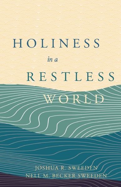 Cover for Joshua R Sweeden · Holiness in a Restless World (Paperback Book) (2022)