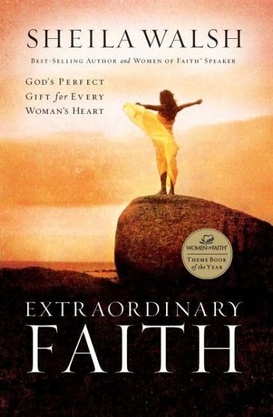 Cover for Sheila Walsh · Extraordinary Faith: God's Perfect Gift for Every Woman's Heart (Paperback Book) (2007)