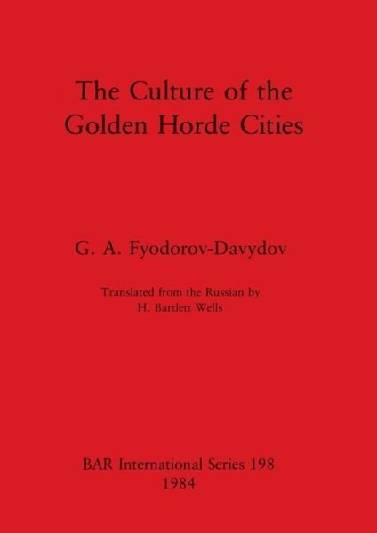 Cover for German Alekseevich Fedorov-Davydov · The Culture of the Golden Horde Cities (Taschenbuch) (1984)