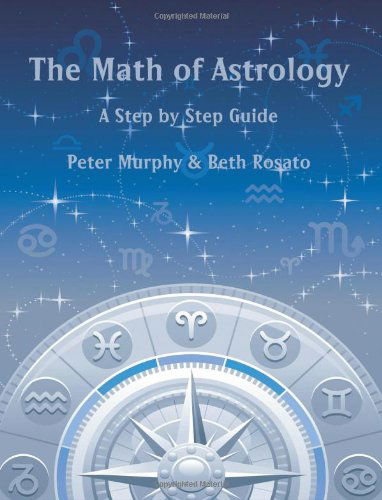 The Math of Astrology - Peter Murphy - Livros - American Federation of Astrologers Inc - 9780866904568 - 29 de junho de 2011