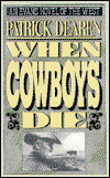 Cover for Patrick Dearen · When Cowboys Die - Evans Novel of the West (Inbunden Bok) (1994)