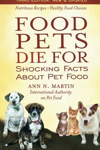 Cover for Ann N. Martin · Food Pets Die For: Shocking Facts About Pet Food (Paperback Book) [3rd edition] (2008)