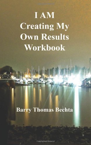 Barry Thomas Bechta · I AM Creating My Own Results Workbook (Paperback Book) (2011)
