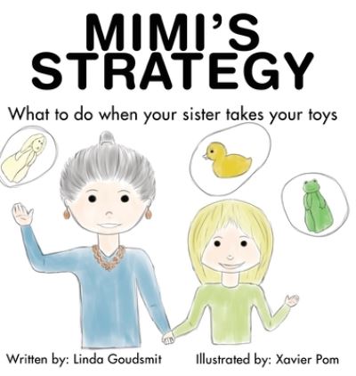 Cover for Linda Goudsmit · Mimi's Strategy: What to do when your sister takes your toys (Hardcover Book) (2020)