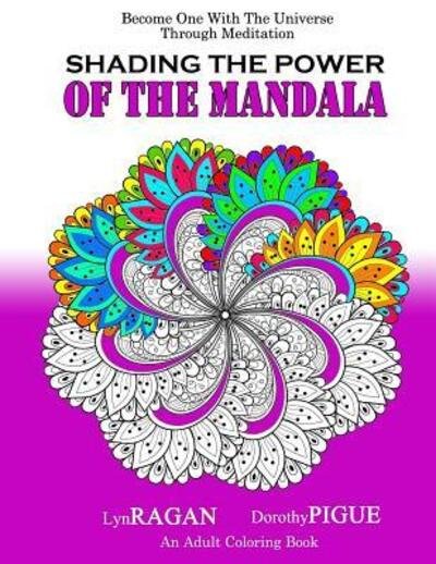 Shading The Power Of The Mandala - Dorothy Pigue - Books - Hourglass Book Pub. - 9780986020568 - September 14, 2016