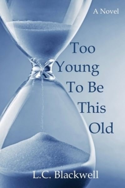 Cover for L.C. Blackwell · Too Young To Be This Old (Paperback Book) (2021)