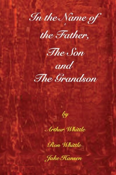 Cover for Ron Whittle · In the Name of the Father, the Son, and the Grandson (Paperback Book) (2020)