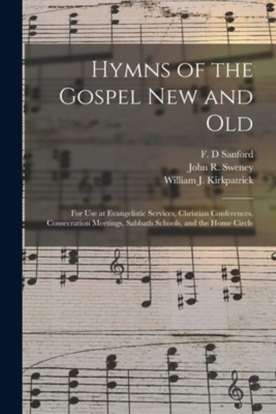 Hymns of the Gospel New and Old - F D Sanford - Books - Legare Street Press - 9781014403568 - September 9, 2021