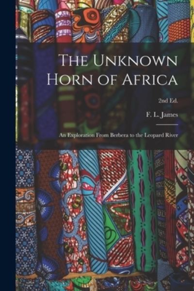 Cover for F L (Frank Linsly) 1851-1890 James · The Unknown Horn of Africa (Taschenbuch) (2021)