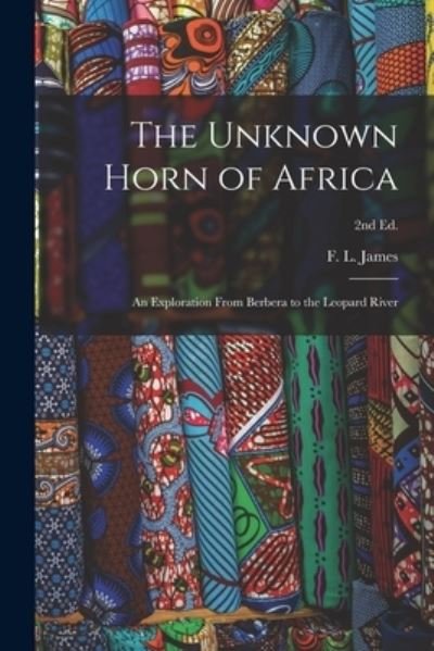 Cover for F L (Frank Linsly) 1851-1890 James · The Unknown Horn of Africa (Paperback Bog) (2021)