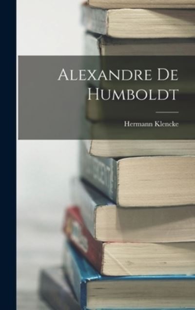 Cover for Hermann Klencke · Alexandre de Humboldt (Buch) (2022)