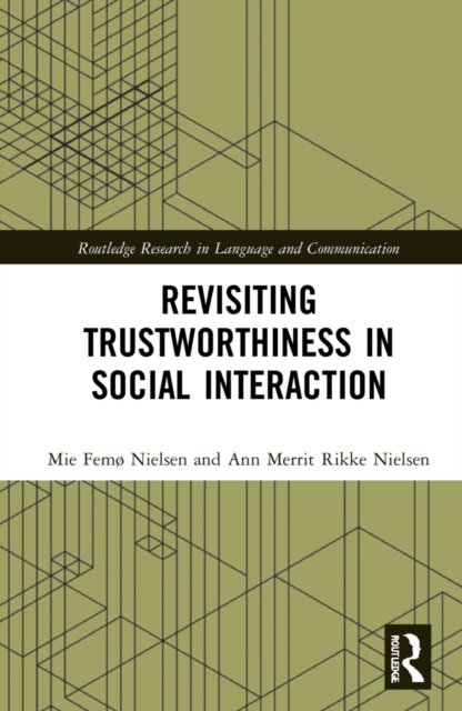 Revisiting Trustworthiness in Social Interaction - Routledge Research in Language and Communication - Mie Femø Nielsen - Livros - Taylor & Francis Ltd - 9781032249568 - 30 de setembro de 2022