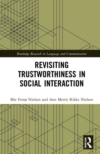 Revisiting Trustworthiness in Social Interaction - Routledge Research in Language and Communication - Mie Femø Nielsen - Bøger - Taylor & Francis Ltd - 9781032249568 - 30. september 2022