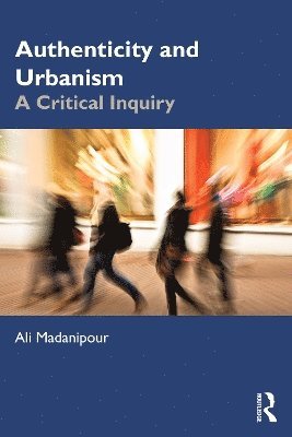 Cover for Ali Madanipour · Authenticity and Urbanism: A Critical Inquiry (Paperback Book) (2025)