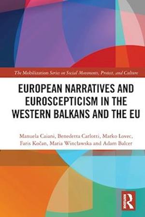 Cover for Caiani, Manuela (Istituto Italiano di Scienze Umane (SUM), Italy) · European Narratives and Euroscepticism in the Western Balkans and the EU - The Mobilization Series on Social Movements, Protest, and Culture (Paperback Bog) (2025)