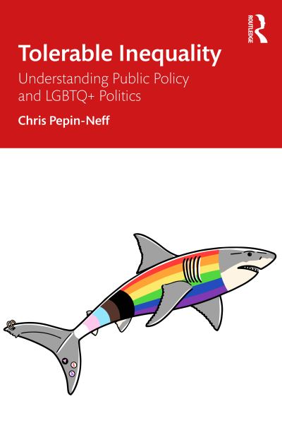 Pepin-Neff, Chris (The University of Sydney, Australia) · Tolerable Inequality: Understanding Public Policy and LGBTQ+ Politics (Paperback Book) (2025)