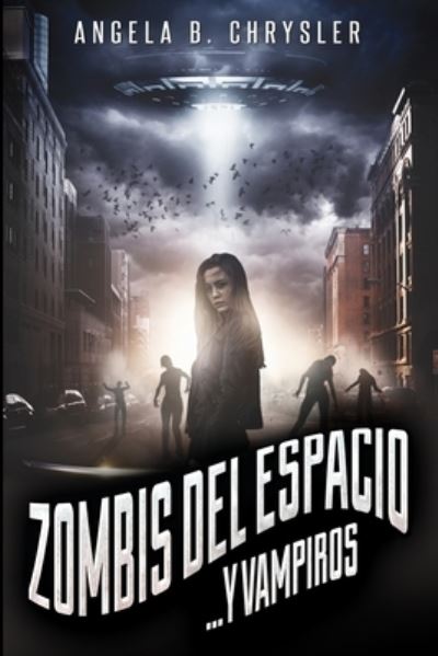 Zombis del espacio. . . Y vampiros - Angela B Chrysler - Książki - Blurb - 9781034399568 - 21 grudnia 2021