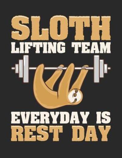 Sloth Lifting Team Every Day Is Rest Day - Jackrabbit Rituals - Książki - Independently Published - 9781072485568 - 6 czerwca 2019