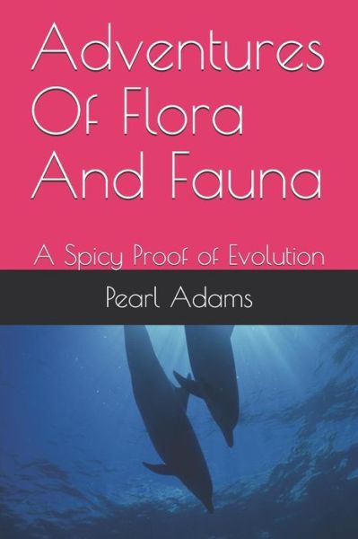 Cover for Pearl Adams · Adventures Of Flora And Fauna (Paperback Book) (2019)