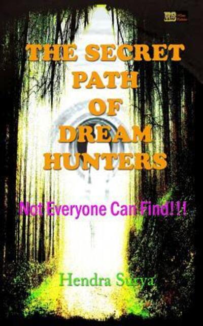 Cover for Hendra Surya · The Secret Path of Dream Hunters (Paperback Book) (2019)