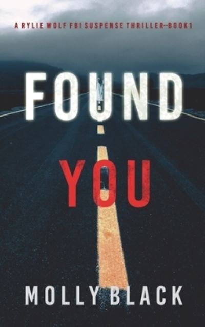 Cover for Molly Black · Found You (A Rylie Wolf FBI Suspense Thriller-Book One) (Hardcover Book) (2022)