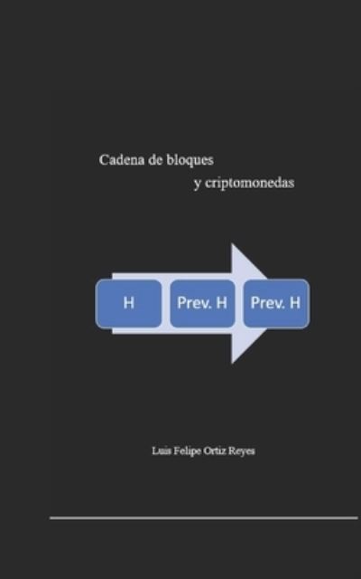 Cover for Luis Felipe Ortiz Reyes · Cadenas de bloques y criptomonedas (Paperback Book) (2019)