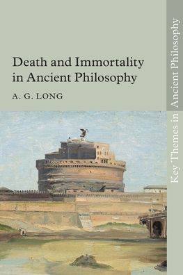 Cover for Long, A. G. (University of St Andrews, Scotland) · Death and Immortality in Ancient Philosophy - Key Themes in Ancient Philosophy (Taschenbuch) (2023)