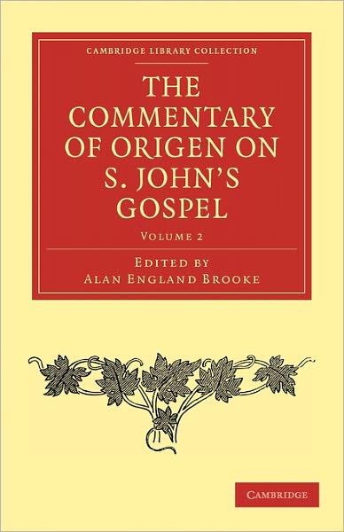 The Commentary of Origen on S. John's Gospel - Cambridge Library Collection - Religion - Origen - Kirjat - Cambridge University Press - 9781108029568 - torstai 30. kesäkuuta 2011