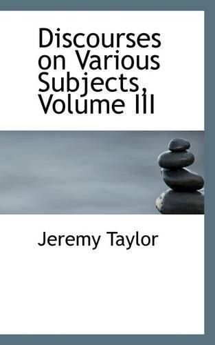 Cover for Jeremy Taylor · Discourses on Various Subjects, Volume III (Paperback Bog) (2009)