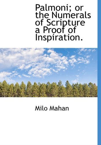 Cover for Milo Mahan · Palmoni; Or the Numerals of Scripture a Proof of Inspiration. (Inbunden Bok) (2009)