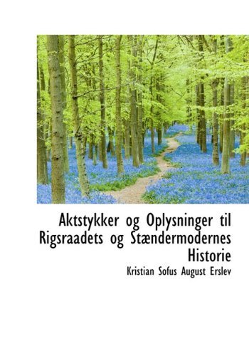 Cover for Kristian Sofus August Erslev · Aktstykker Og Oplysninger Til Rigsraadets Og St Ndermodernes Historie (Hardcover bog) [Danish edition] (2009)