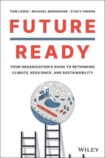 Cover for Tom Lewis · Future Ready: Your Organization's Guide to Rethinking Climate, Resilience, and Sustainability (Innbunden bok) (2023)