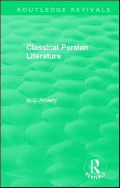 Cover for A. J. Arberry · Routledge Revivals: Classical Persian Literature (1958) - Routledge Revivals: Selected Works of A. J. Arberry (Paperback Book) (2018)