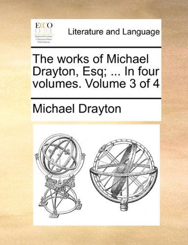 Cover for Michael Drayton · The Works of Michael Drayton, Esq; ... in Four Volumes.  Volume 3 of 4 (Paperback Book) (2010)