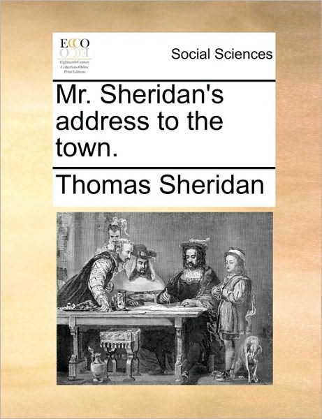 Cover for Thomas Sheridan · Mr. Sheridan's Address to the Town. (Paperback Book) (2010)