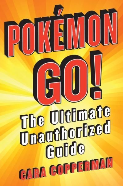 Cover for Cara J. Stevens · Pokemon Go!: The Ultimate Unauthorized Guide (Paperback Bog) (2016)