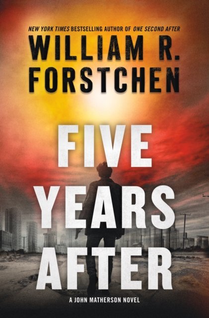 Cover for William R. Forstchen · Five Years After: A John Matherson Novel - A John Matherson Novel (Hardcover bog) (2023)