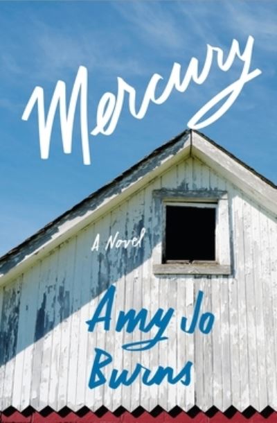 Cover for Amy Jo Burns · Mercury: A Novel (Hardcover Book) (2024)