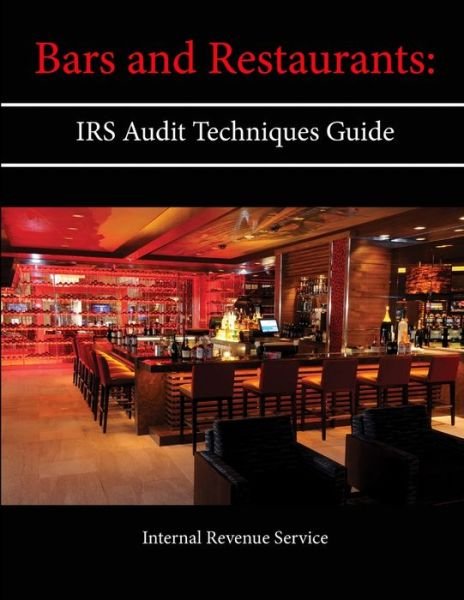Cover for Internal Revenue Service · Bars and Restaurants: Irs Audit Techniques Guide (Pocketbok) (2013)