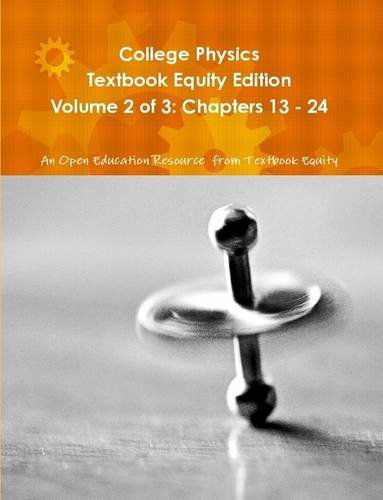 Cover for An Oer from Textbook Equity · College Physics Textbook Equity Edition Volume 2 of 3: Chapters 13 - 24 (Paperback Book) (2016)