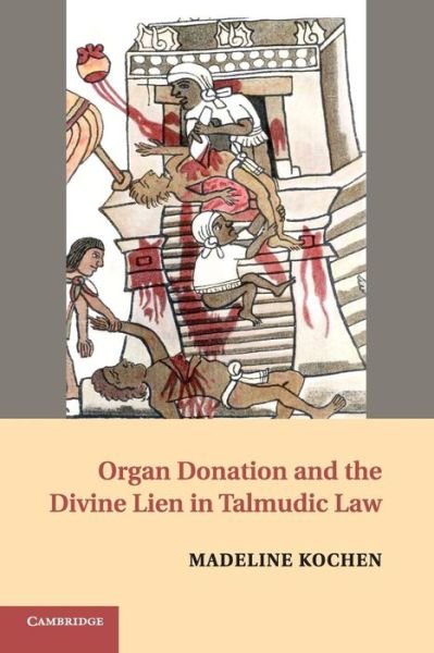 Cover for Kochen, Madeline (University of Michigan Law School) · Organ Donation and the Divine Lien in Talmudic Law (Pocketbok) (2016)