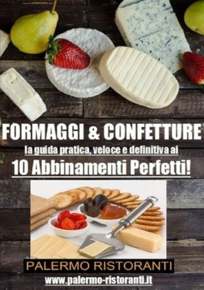 Formaggi e Confetture - Biagio Faraci - Livres - Lulu Press, Inc. - 9781326999568 - 9 avril 2017