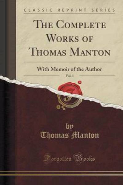 Cover for Thomas Manton · The Complete Works of Thomas Manton, Vol. 1: with Memoir of the Author (Classic Reprint) (Paperback Book) (2015)